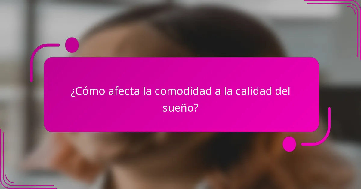¿Cómo afecta la comodidad a la calidad del sueño?