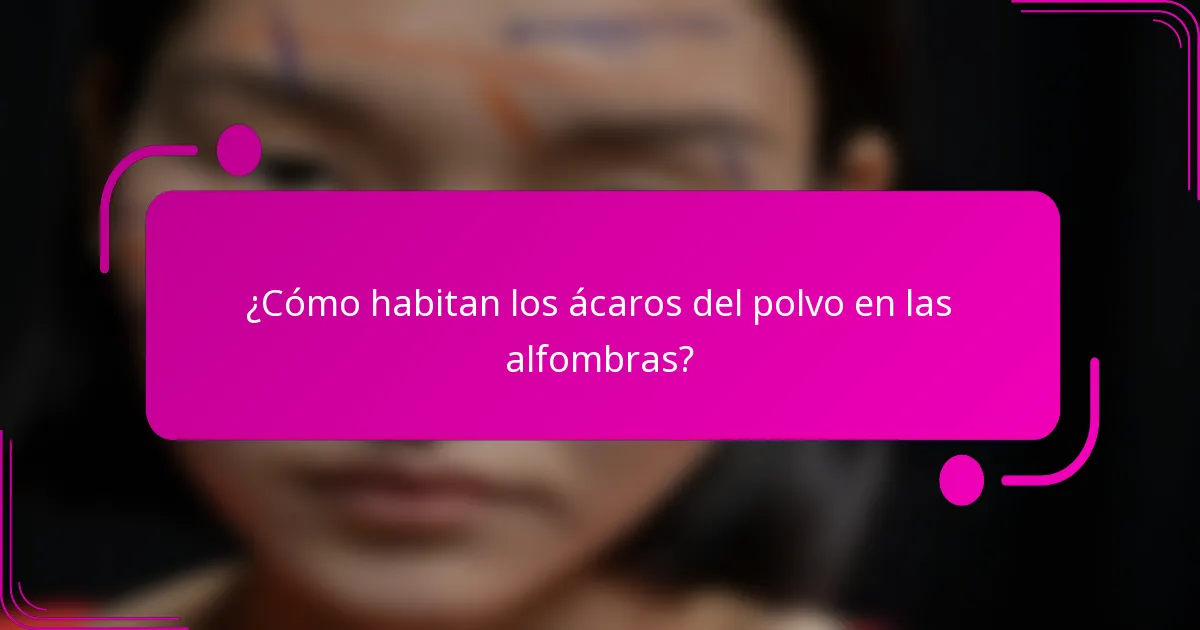 ¿Cómo habitan los ácaros del polvo en las alfombras?