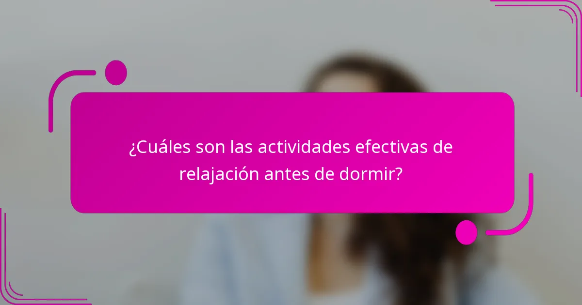 ¿Cuáles son las actividades efectivas de relajación antes de dormir?