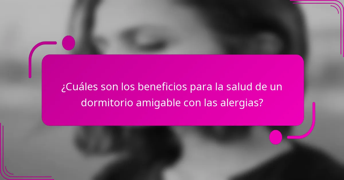 ¿Cuáles son los beneficios para la salud de un dormitorio amigable con las alergias?