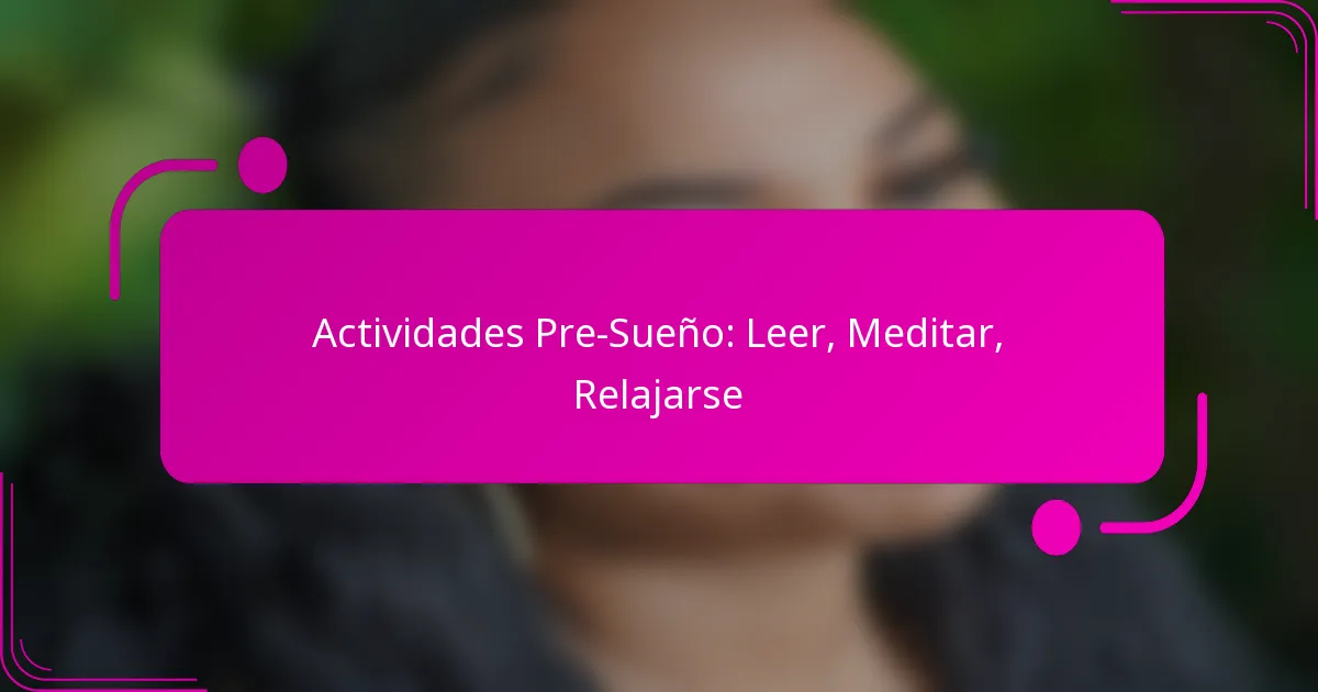 Actividades Pre-Sueño: Leer, Meditar, Relajarse