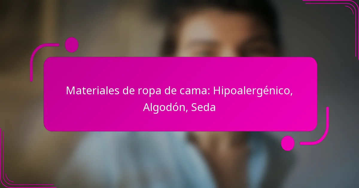 Materiales de ropa de cama: Hipoalergénico, Algodón, Seda