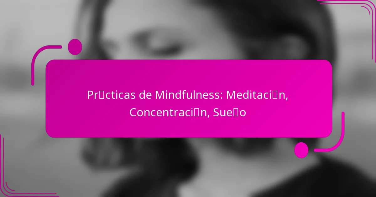 Prácticas de Mindfulness: Meditación, Concentración, Sueño