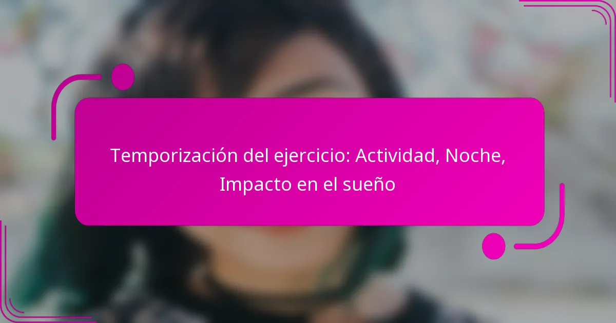 Temporización del ejercicio: Actividad, Noche, Impacto en el sueño