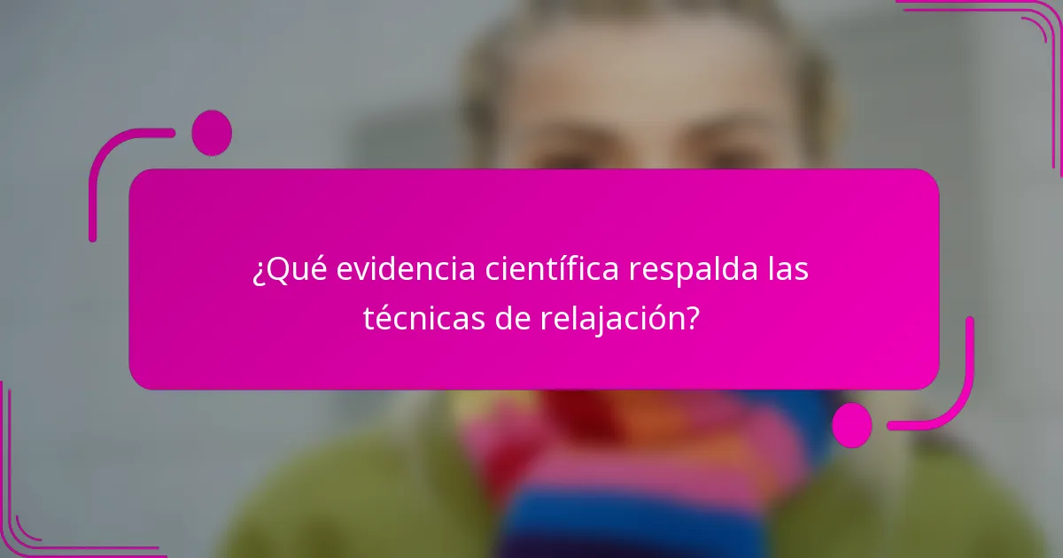 ¿Qué evidencia científica respalda las técnicas de relajación?