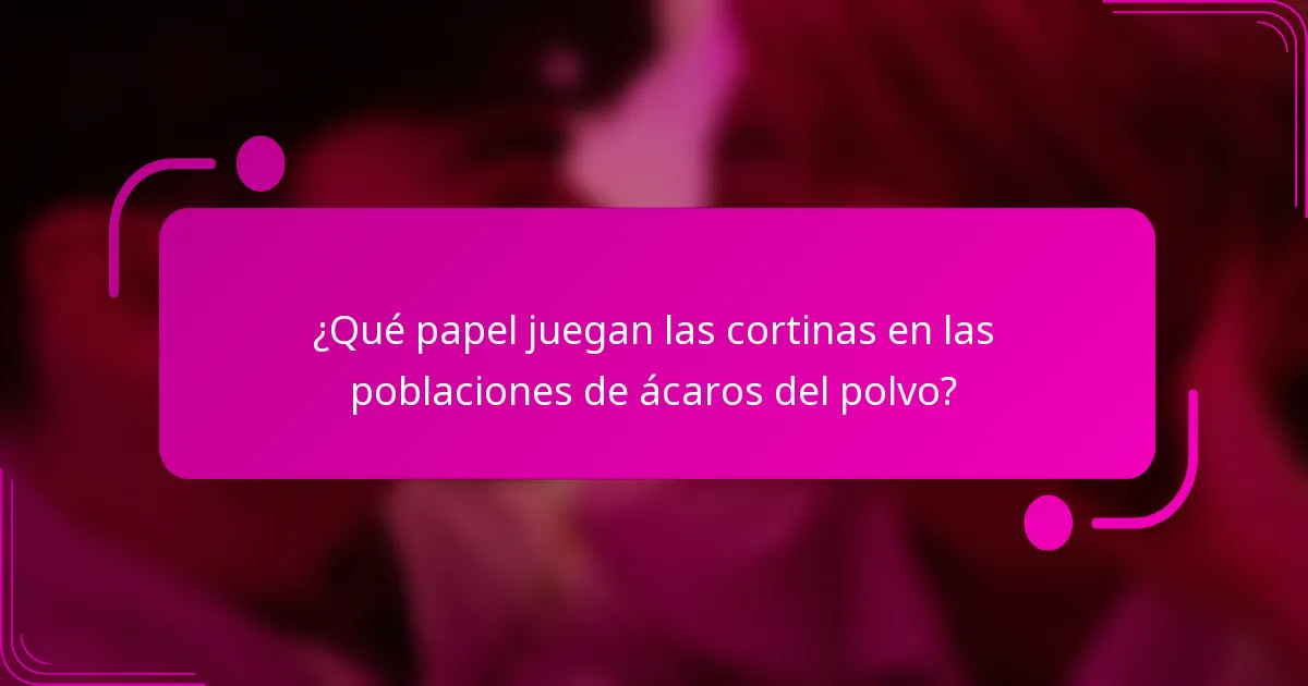 ¿Qué papel juegan las cortinas en las poblaciones de ácaros del polvo?